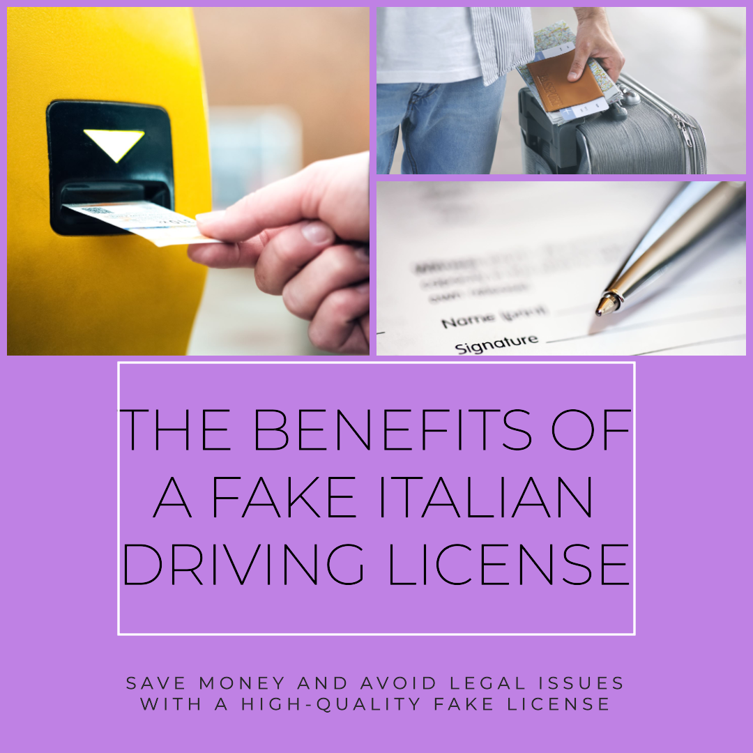 The Advantages of Having a Fake Italian Driving License